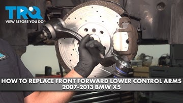 How to Replace Front Forward Lower Control Arms 2007-2013 BMW X5