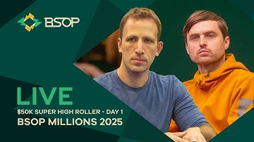 LIVE | BSOP MILLIONS 2025 - $50K SUPER HIGH ROLLER - DAY 1