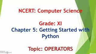 #Class XI#Computer Science#Chapter 5#Topic#Operators#Explanation