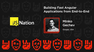Building Fast Angular Applications from End - Minko Gechev