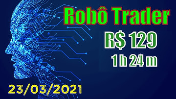 Day Trade em 23/03/21 - ROBÔS SCALPER - METATRADER 5