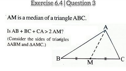 AM is a median of a triangle ABC. Is AB+BC+CA 2AM Consider the sides of triangles ABM and AMC
