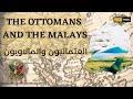 The ottomans  the malays in nusantarasoutheast asia    halismedianusantara