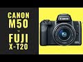 Canon M50 vs Fuji X-T20 - Confused about which Camera to Buy