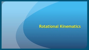 Video 5.01 -- Rotational Kinematics