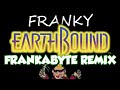 Earthbound  franky frankabyte remix