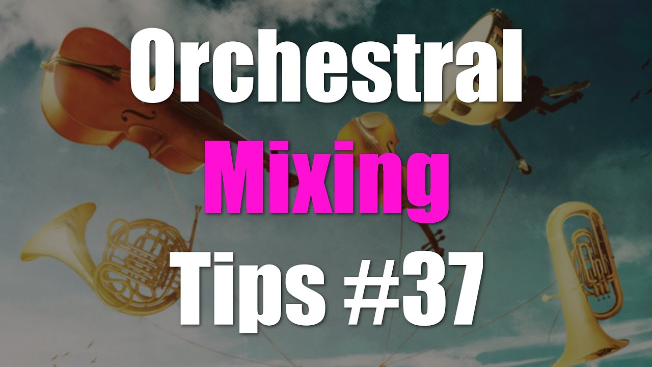 Orchestral Music Mixing Tips #37 - Balancing Complex Tracks - YouTube