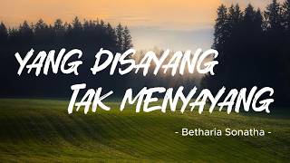 Betharia Sonatha - Yang Disayang Tak Menyayang ( lirik )