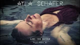 Ayla Schafer - 'Like the River' - Ft Susie Ro