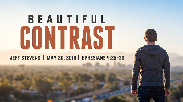 "Beautiful Contrast" - Ephesians 4:25-32 - Jeff St...