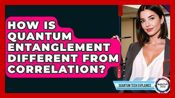 How Is Quantum Entanglement Different From Correlation? - Quantum Tech Explained