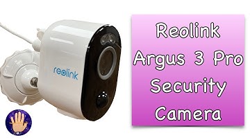 Setting Up and Installing a Reolink Argus 3 Pro Security Camera