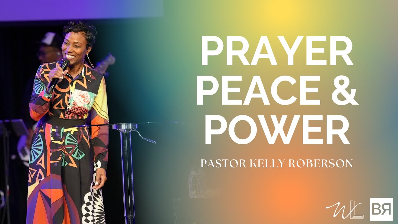 Prayer Peace & Power | Pastor Kelly Roberson - YouTube