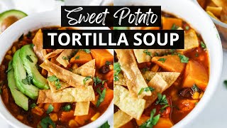 ALL Veggies and Unbelievably GOOD! Sweet Potato Black Bean Tortilla Soup!