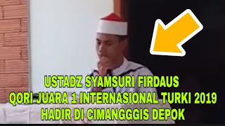 SYAMSURI FIRDAUS ||  QORI JUARA 1 INTERNASIONAL TURKI 2019 || HADIR DI CIMANGGGIS DEPOK