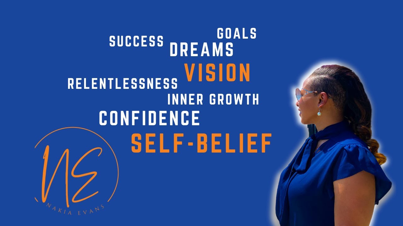 The Power of Self-Belief -- Nakia Evans eXplains! 