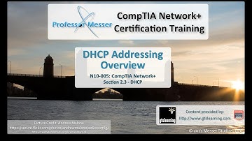 DHCP Addressing Overview - CompTIA Network+ N10-005: 2.3