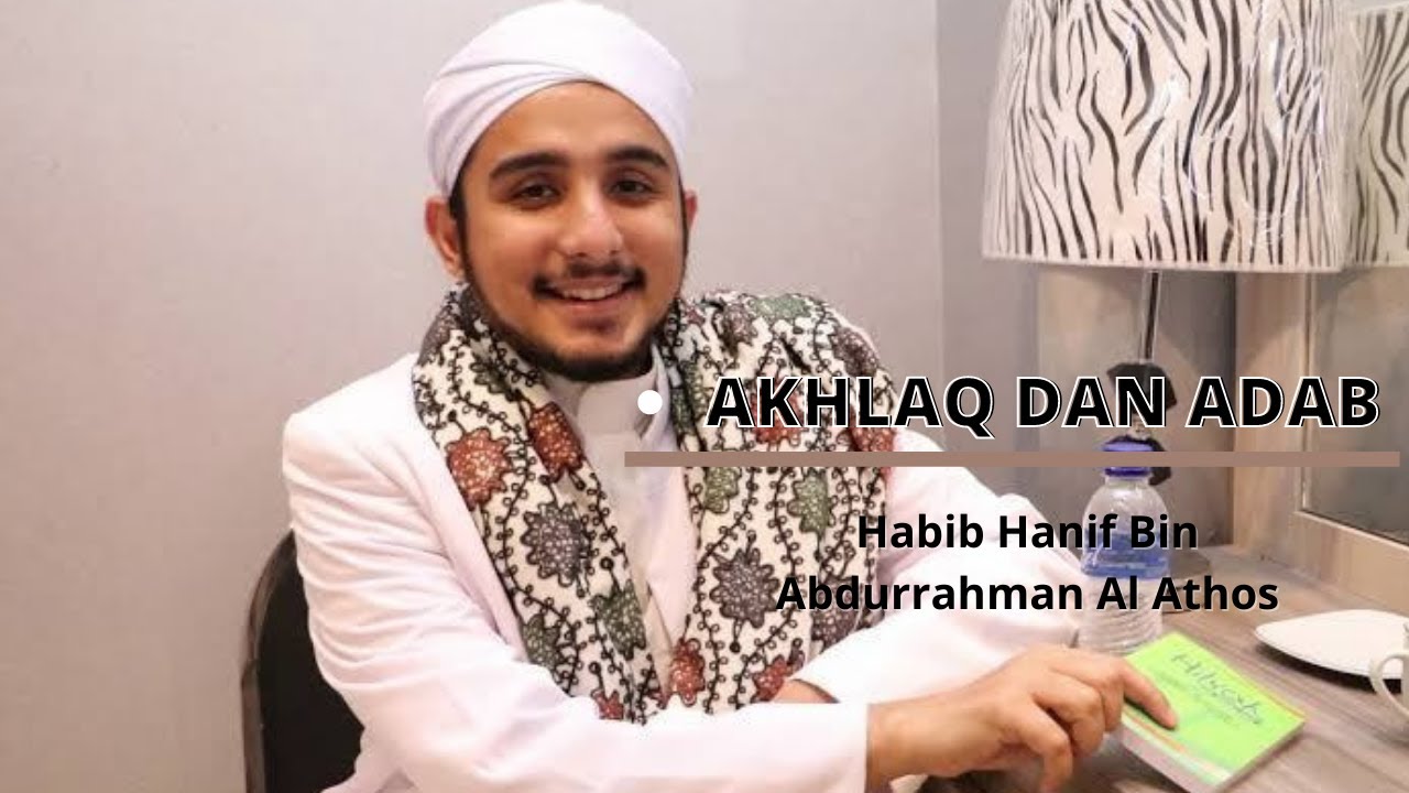 AKHLAQ DAN ADAB HABIB HANIF AL ATHOS YouTube