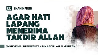 Download Lagu Agar Hati Lapang Menerima Takdir Allah - Syaikh Shalih bin Fauzan bin Abdillah Al-Fauzan MP3