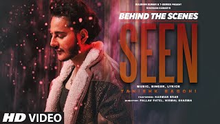 SEEN (Behind The Scenes): TANISHK BAGCHI | HARMAN BRAR | BHUSHAN KUMAR