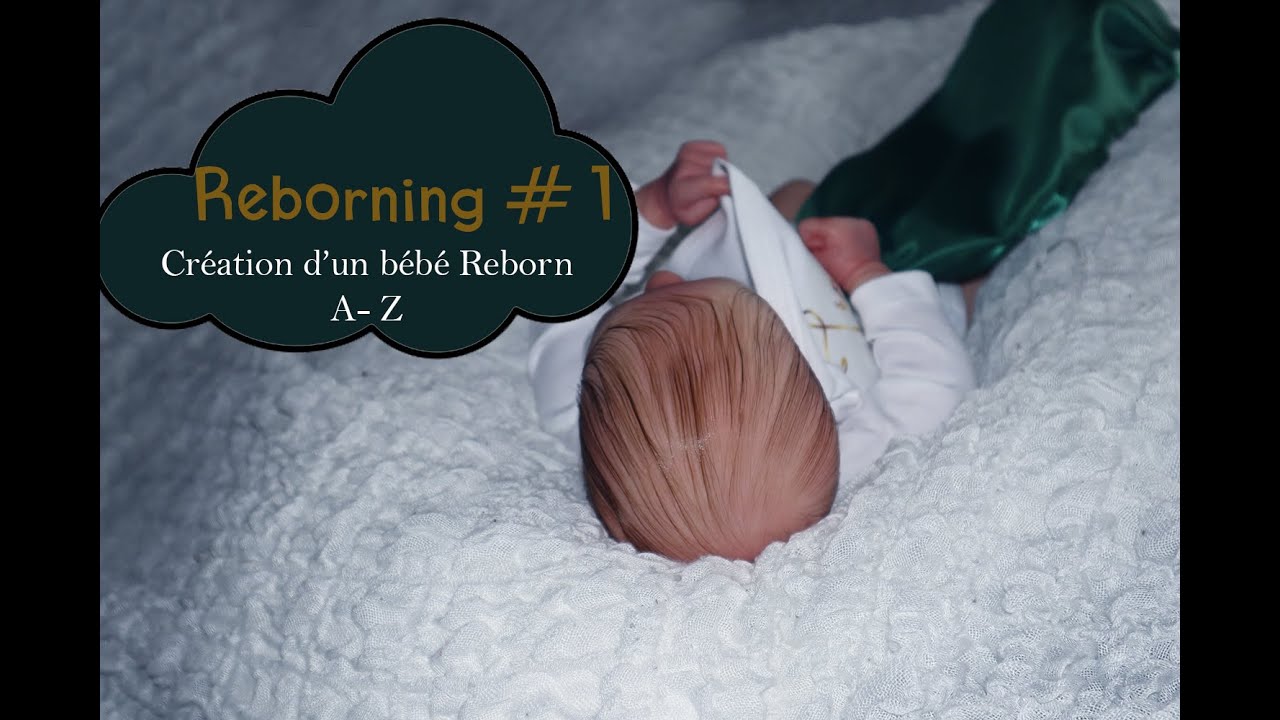 Reborning # 1 - Création d'un bébé Reborn I A-Z