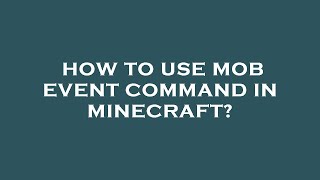 How to use mob event command in minecraft
