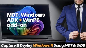 Part 3 - Download and Install Windows ADK, WinPE and MDT