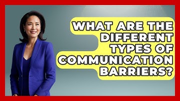 What Are The Different Types Of Communication Barriers? - The Personal Growth Path