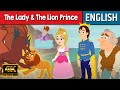 The Lady & The Lion Prince - Story In English |Bedtime Stories | Stories for Teenagers | Fairy Tales