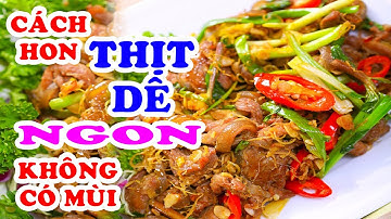 Cách HON THỊT DÊ ngon miễn chê lại không có mùi - HƯỚNG DẪN NẤU ĂN