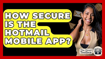 How Secure Is The Hotmail Mobile App? - TheEmailToolbox.com