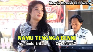 Lagu Bugis ~ Namu Tengnga Benni ~ Cipt. Ansar.S ~ Voc.Irmha Eril ~ Show In Corawali Pinrang.