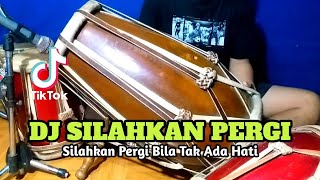 DJ SILAHKAN PERGI BILA TAK ADA HATI Koplo Viral Tiktok COVER Kendang Rampak!!!