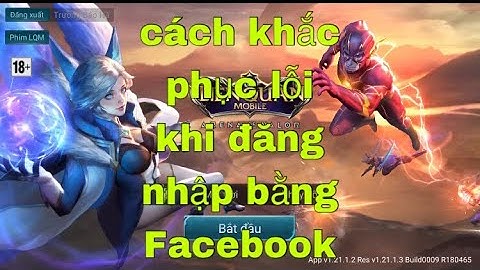 Hướng Dẫn Cách khắc Phục Lỗi Khi Đăng Nhập Bằng Facebook Vào Game Liên Quân Mobile