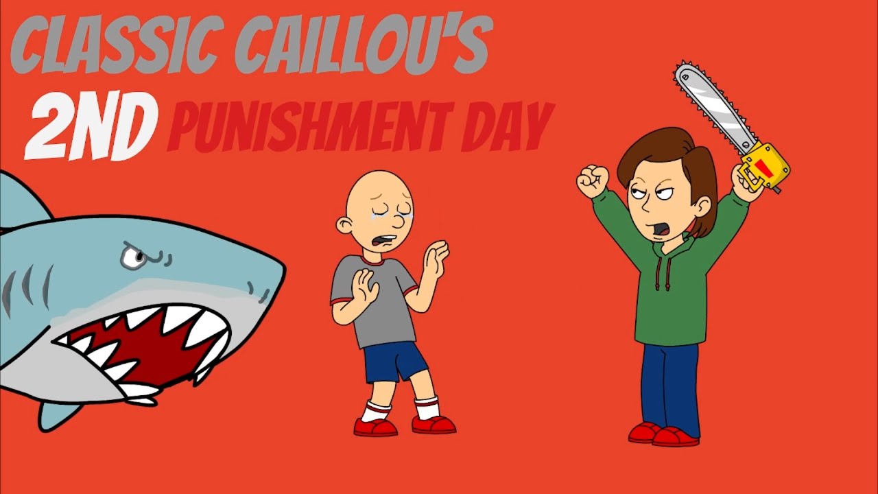 Classic Caillou's Second Punishment Day!