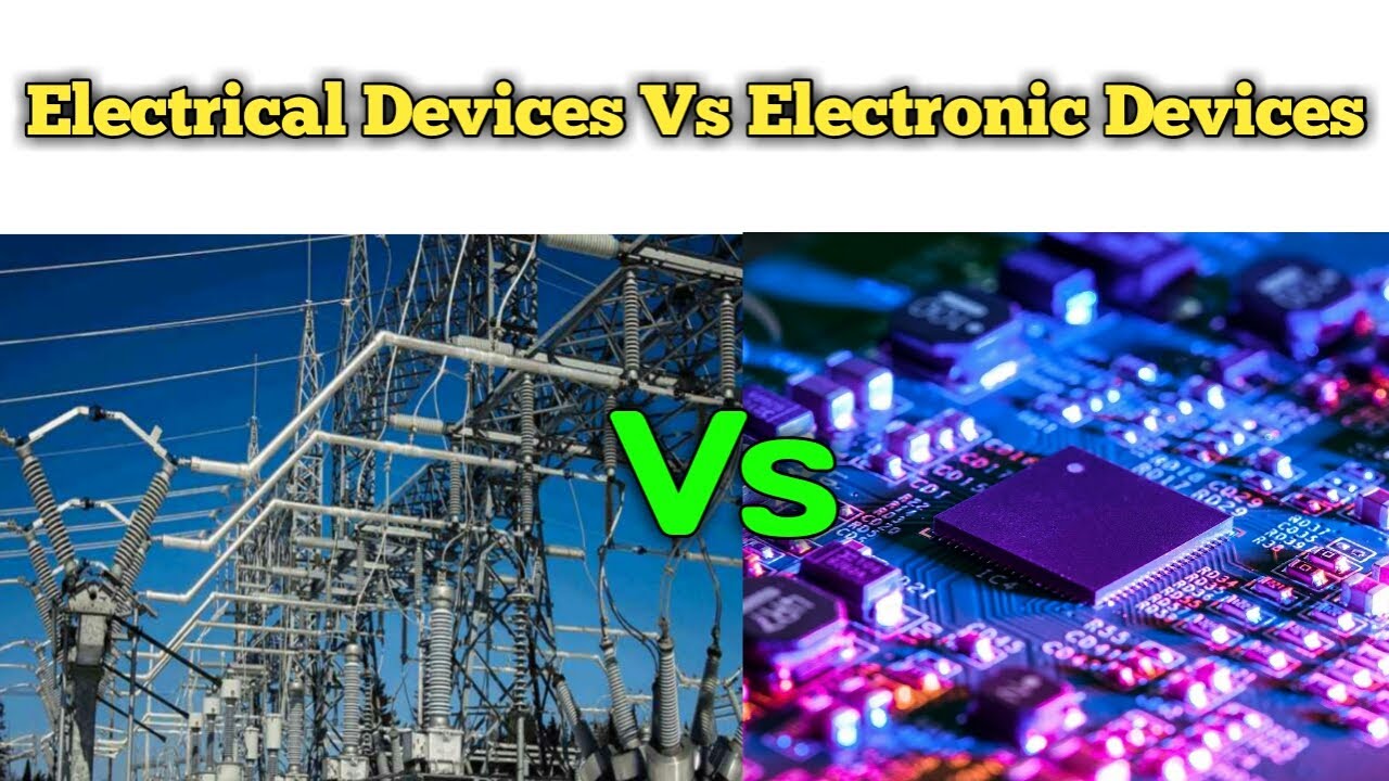 Difference Between Electrical Device And Electronics Device |Electrical