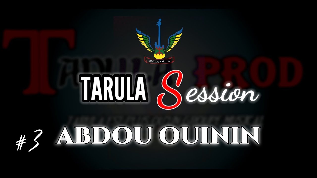 TARULA Session Ep3 abdou ouinin