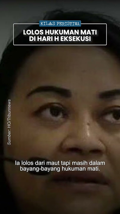 Kilas Peristiwa: Merry Utami Wanita yang Lolos Hukuman Mati di Hari Eksekusi, Dijebak Kasus Narkoba