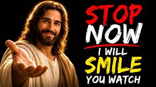 GOD SAYS;- STOP NOW! YOUR WATCH WILL BRING ME A SMILE | GOD'S MESSAGE FOR YOU TODAY