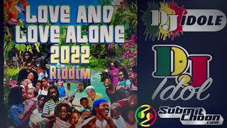 Love and Love Alone 2022 Riddim (DJ Idol) Busy Signal, Chris Martin, Stevie Face, I Octane, Pressure
