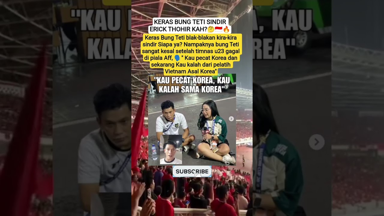 BUNG TETI SINDIR ERICK THOHIR KAH? KAU PECAT KOREA KAU KALAH SAMA KOREA🤔🇮🇩🔥