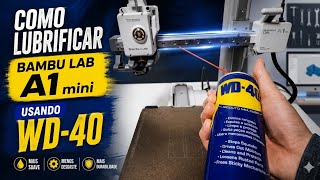 WD-40 PARA LUBRIFICAR a Bambu Lab A1 Mini ? Funciona Mesmo? 🔧🖨️