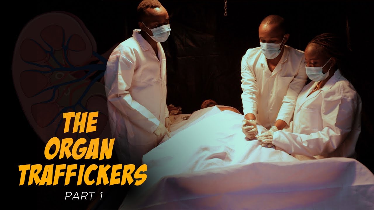THE ORGAN TRAFFICKERS - Part 1