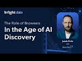 Web Discovery Summit - The Role of Browsers in the Age of AI Discovery | Bright Data