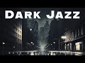 Dark jazz  noir music sessions  relax music