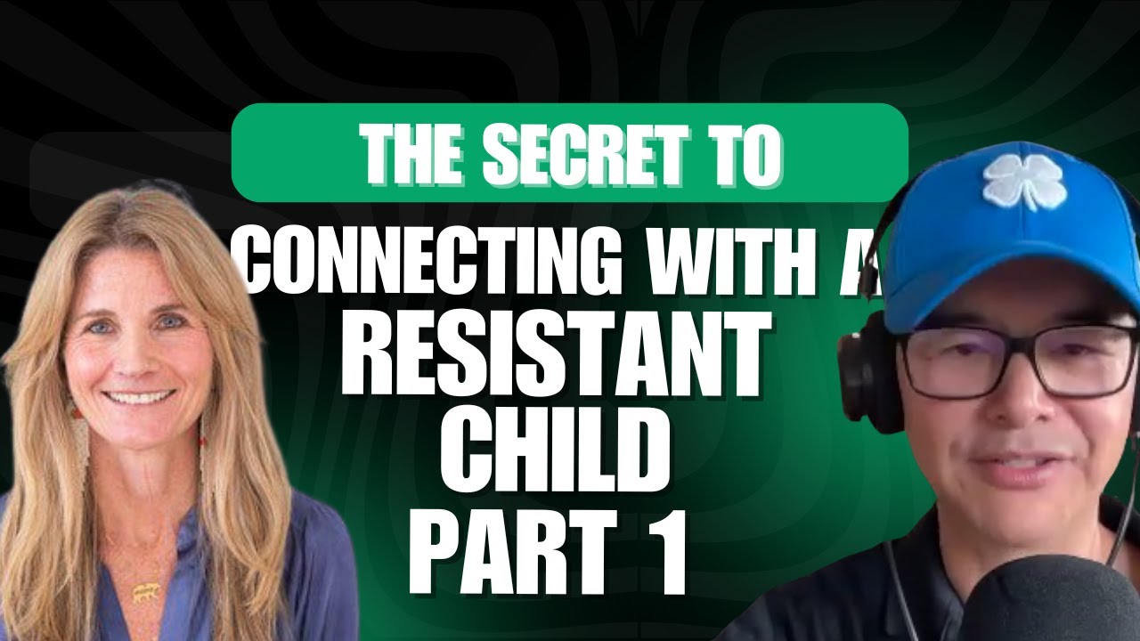 The Secret to Connecting with a Resistant Child | Part 1
