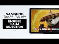 Enable Palm Rejection on Samsung Tab A9 / A9 Plus