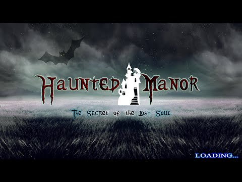 Haunted Manor: The Secret of the Lost Soul Walkthrough Part 1