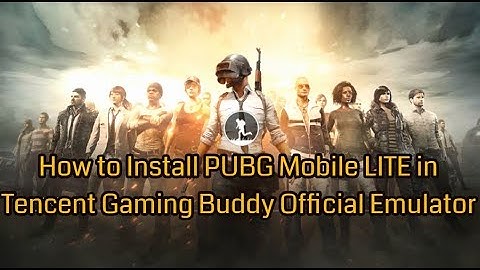 How to Install PUBG MOBILE LITE in Tencent Gaming Buddy Emulator