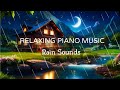 Relaxing piano music with rain  stress relief sleep music meditation calming music studying